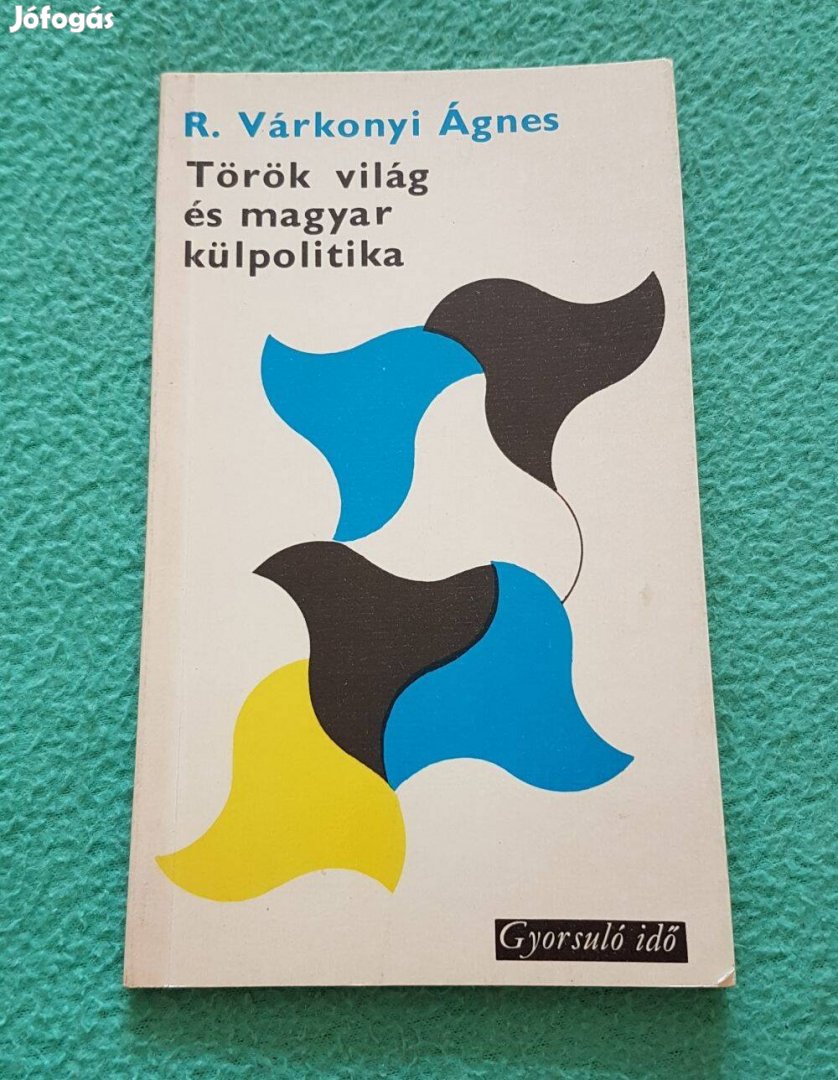 R. Várkonyi Ágnes - Török világ és magyar külpolitika könyv