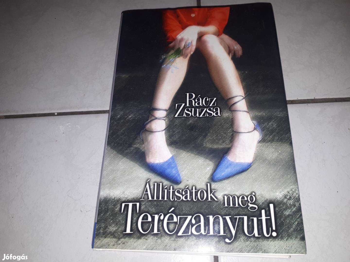 Rácz Zsuzsa - Állítsátok meg Terézanyut!