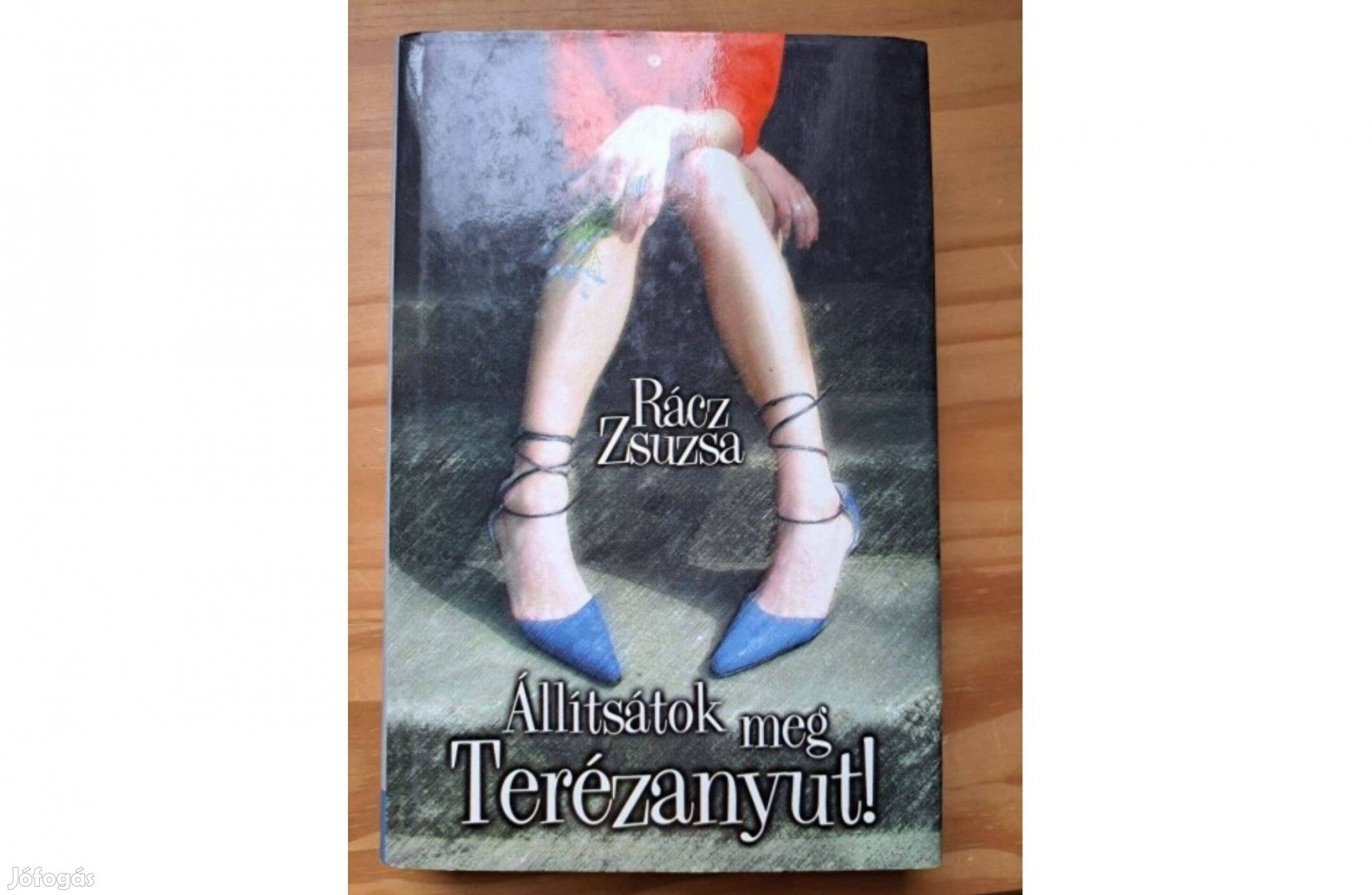 Rácz Zsuzsa - Állítsátok meg Terézanyut!