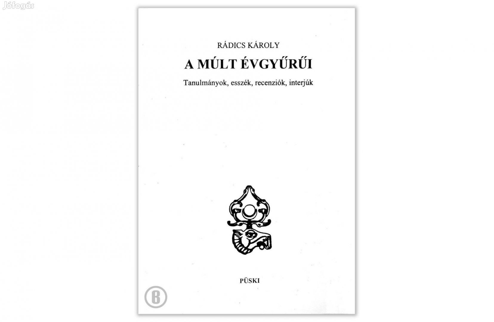 Rádics Károly: A múlt évgyűrűi (Csak személyesen!)