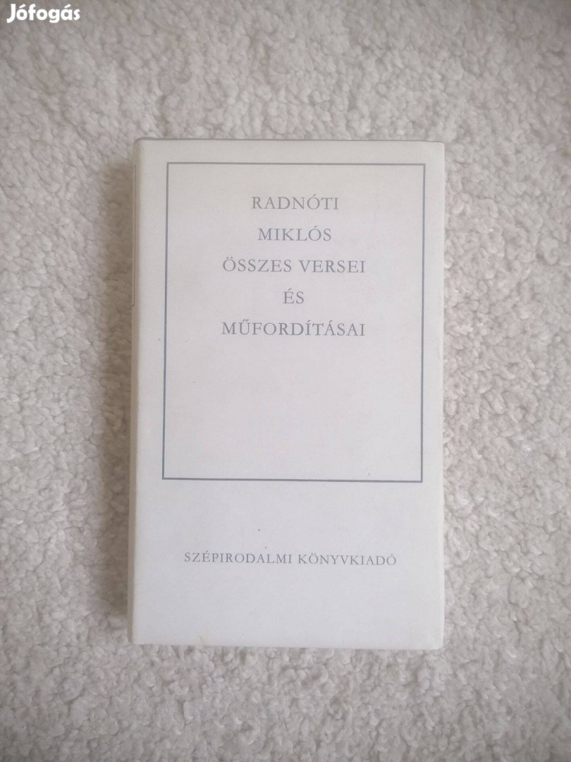 Radnóti Miklós: Radnóti Miklós összes versei és műfordításai