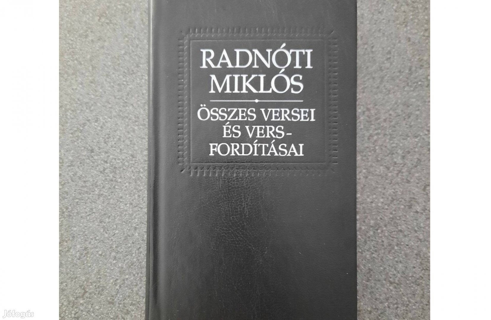 Radnóti Miklós összes versei és versfordításai (Szépirodalmi kiadó)