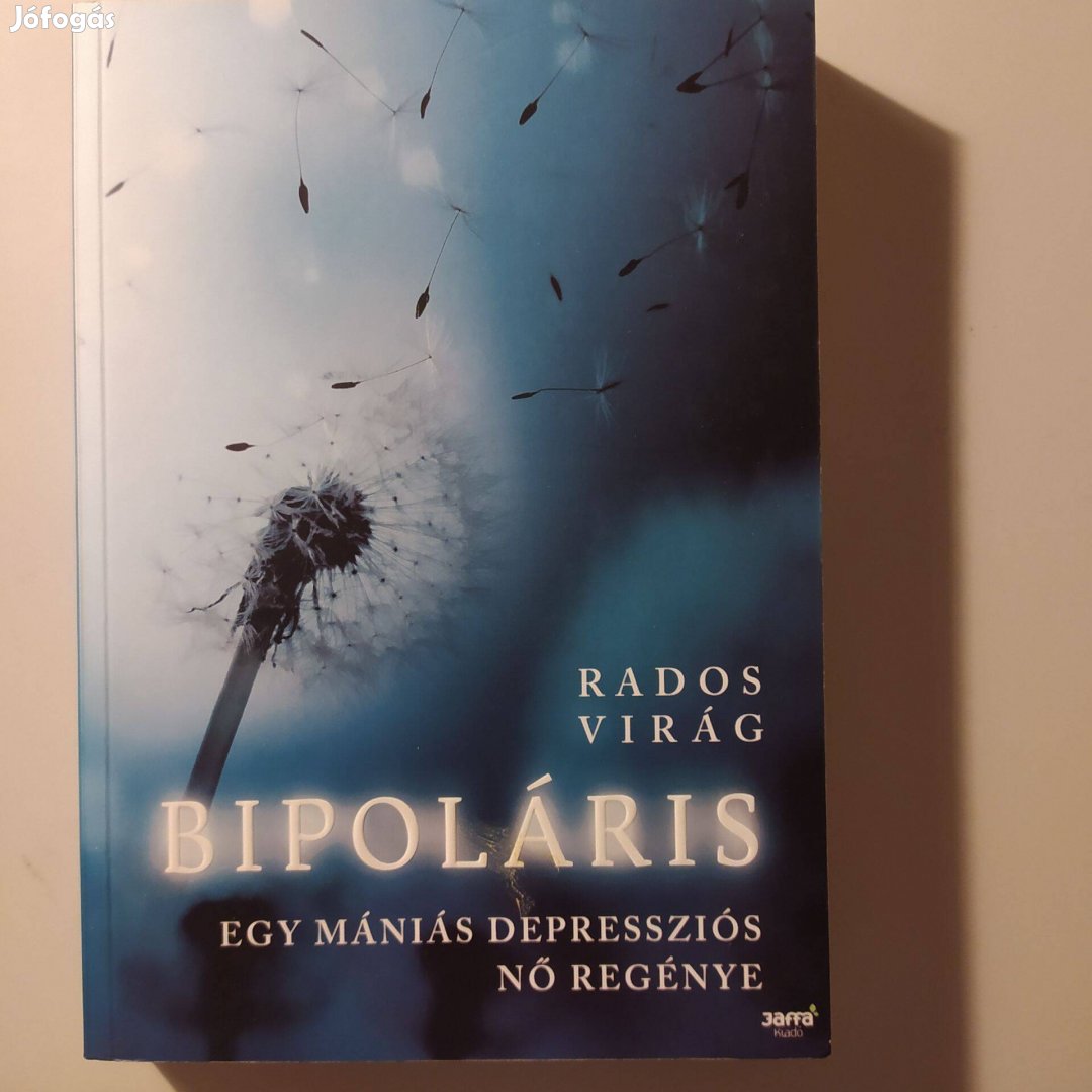 Rados Virág Bipoláris (Egy mániás depressziós nő regénye)