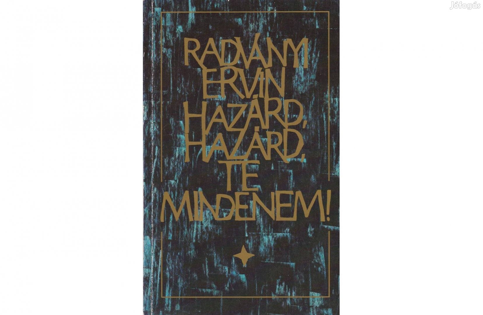 Radványi Ervin - Hazárd, hazárd, te mindenem!