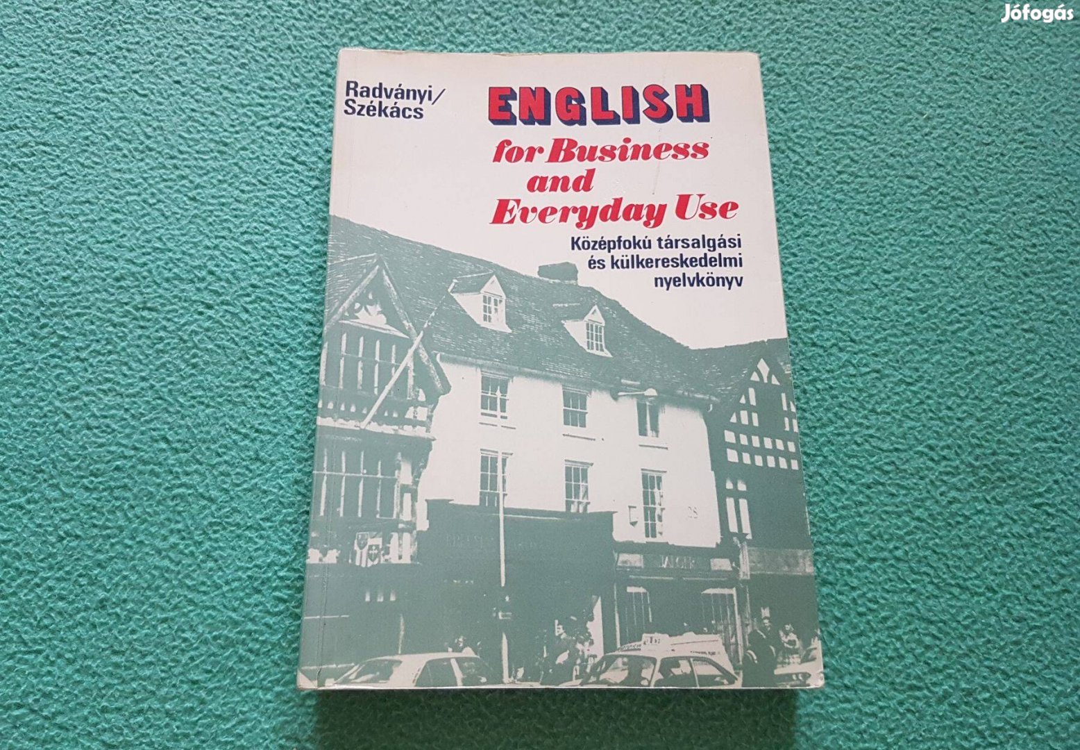 Radványi és Székász English for Business and Everyday Use