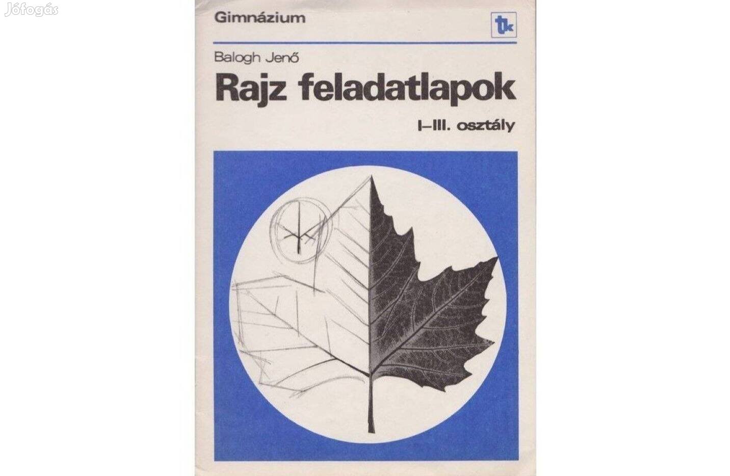 Rajz feladatlapok I-III gimn. osztály - Balogh Jenő