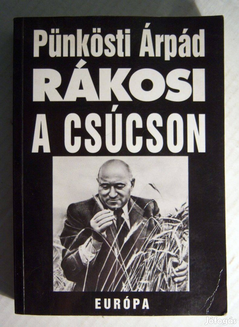 Rákosi a Csúcson (Pünkösti Árpád) 1996 (5kép+tartalom)