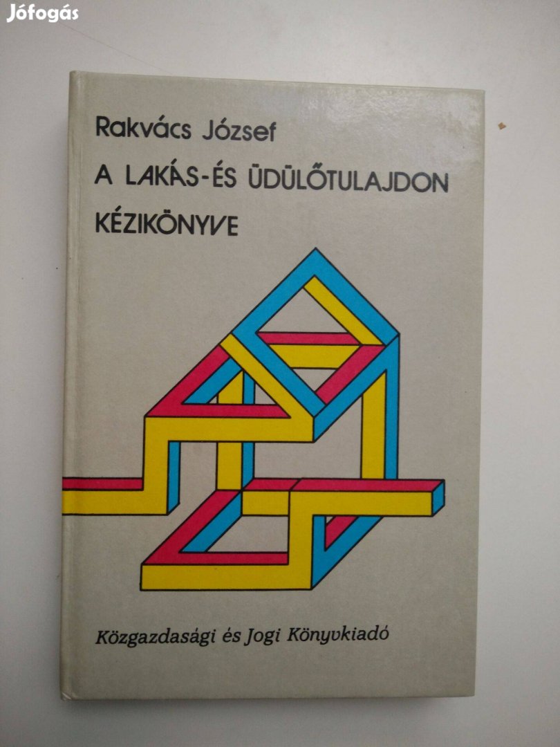 Rakvács József - A lakás- és üdülőtulajdon kézikönyve