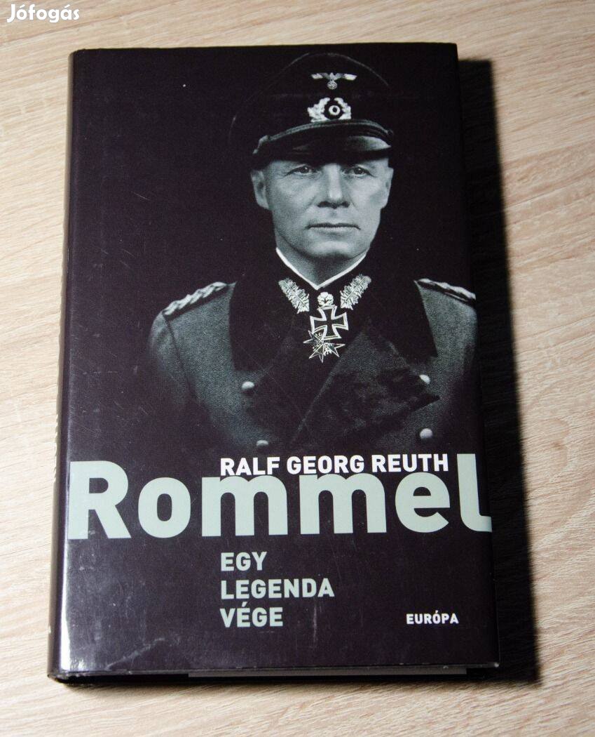 Ralf Georg Reuth - Rommel egy legenda vége