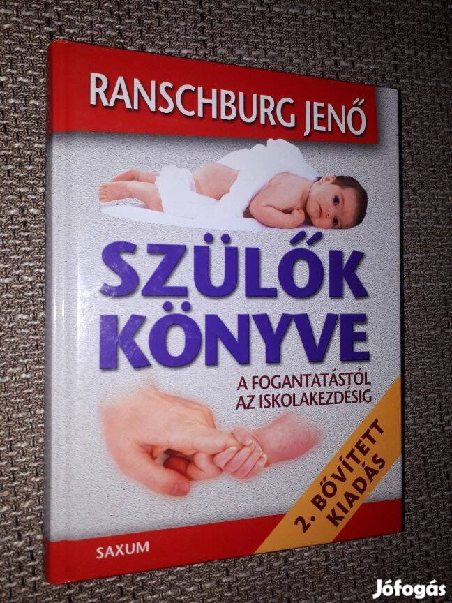 Ranschburg Jenő Szülők könyve - A fogantatástól az iskolakezdésig