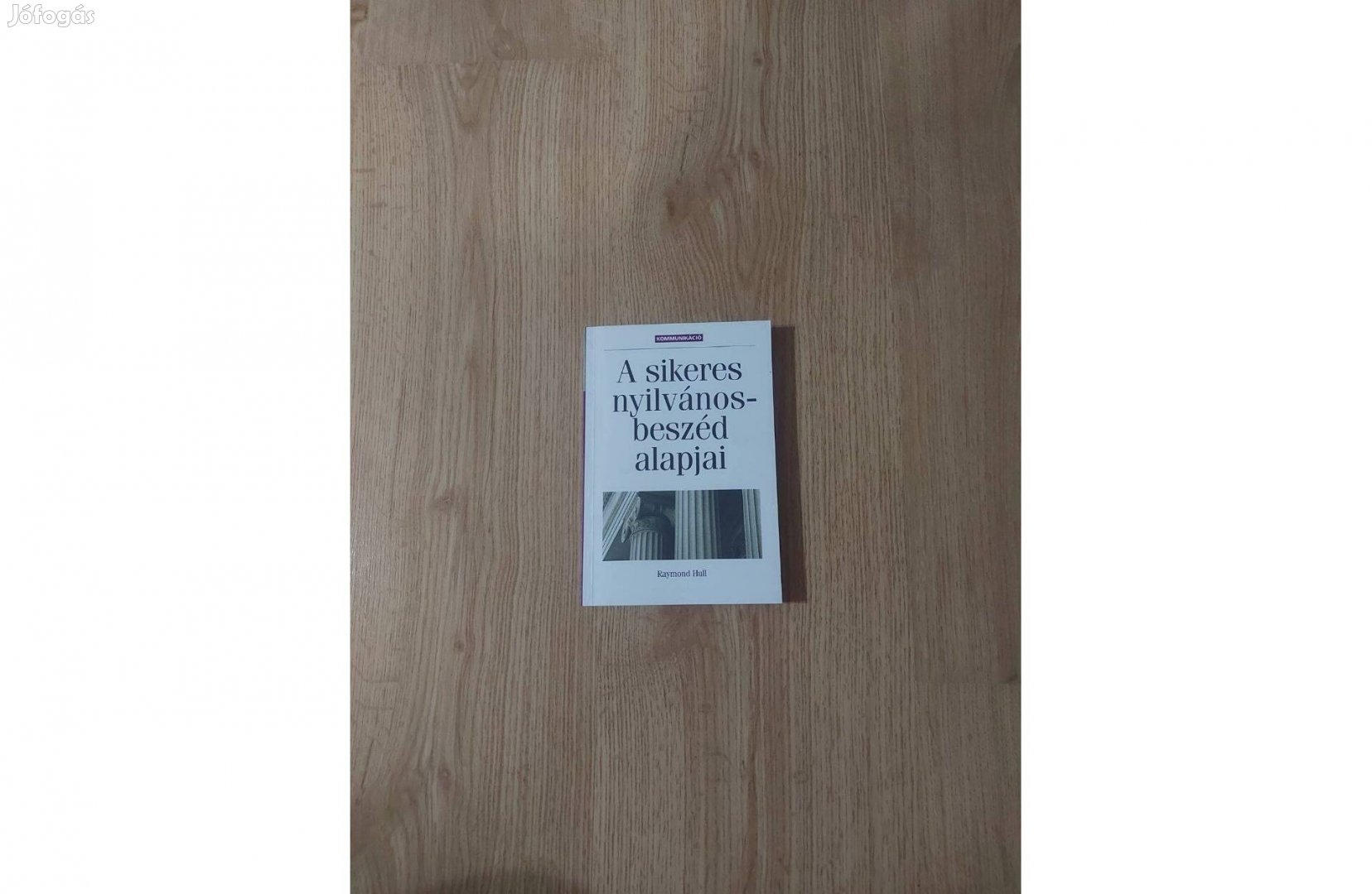 Raymond Hull: A sikeres nyilvánosbeszéd alapjai
