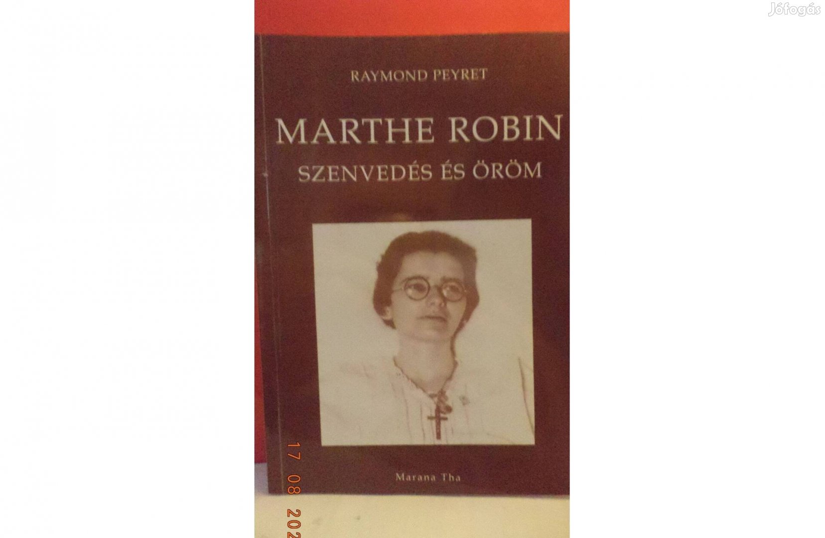 Raymond Payret: Marthe Robin - szenvedés és öröm