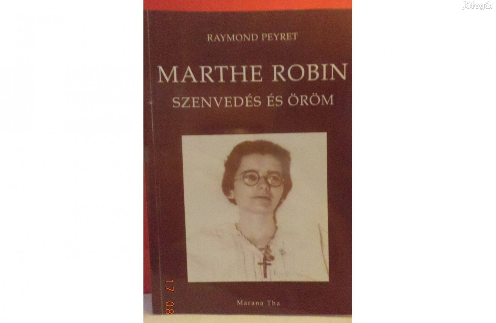 Raymond Peyret: Marthe Robin szenvedés és öröm