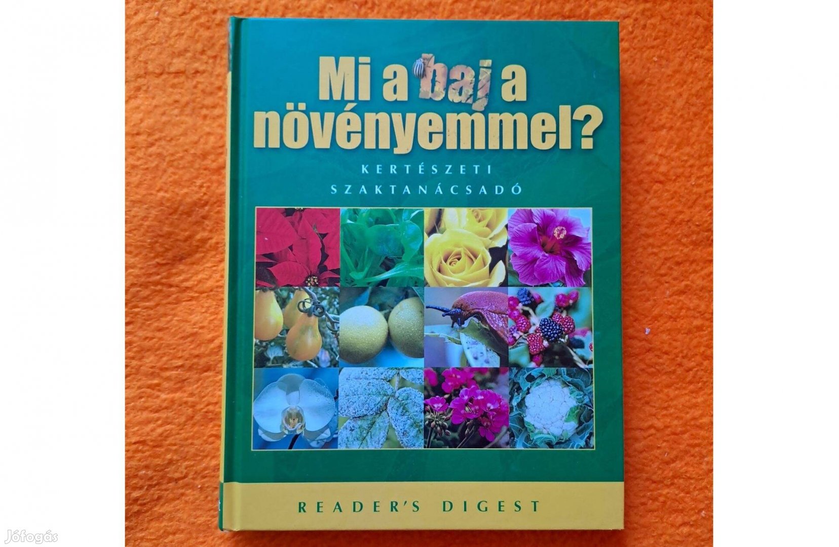 Reader's Digest - Mi a baj a növényemmel? - Kertészeti szaktanácsadó