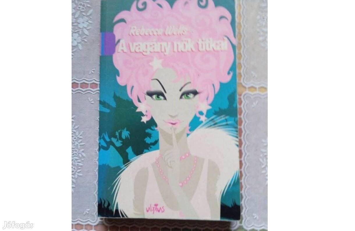 Rebecca Wells - A vagány nők titkai