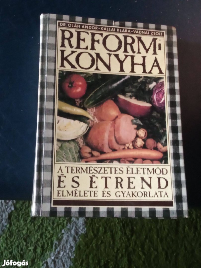 Reformkonyha A természetes életmód és étrend elmélete és gyakorlata