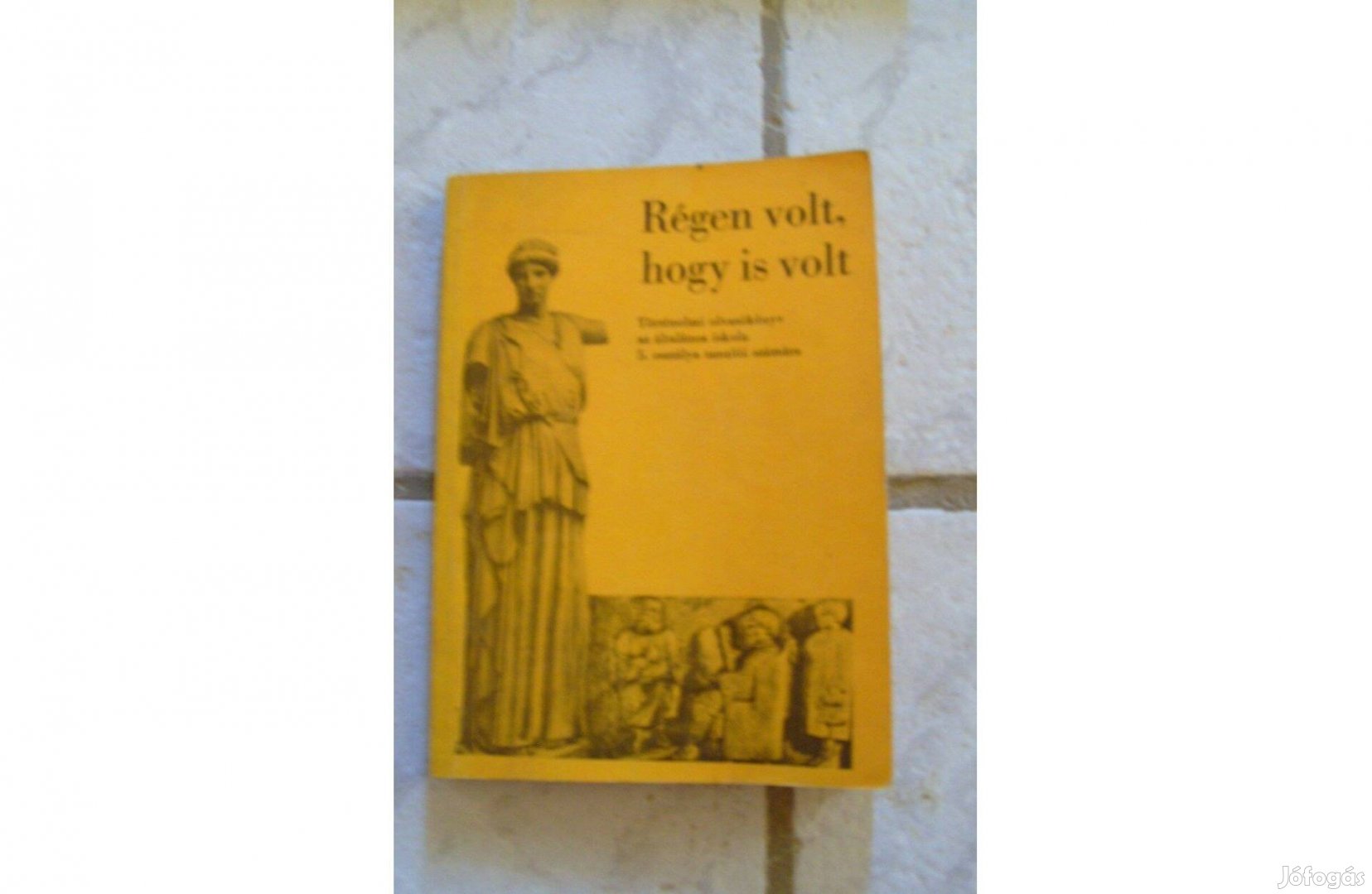 Régen volt, hogy is volt - Történelmi olvasókönyv ált. isk