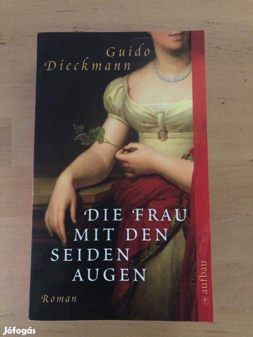 Regény, könyv németül - Guido Dieckmann: Die Frau mit den Seiden Augen