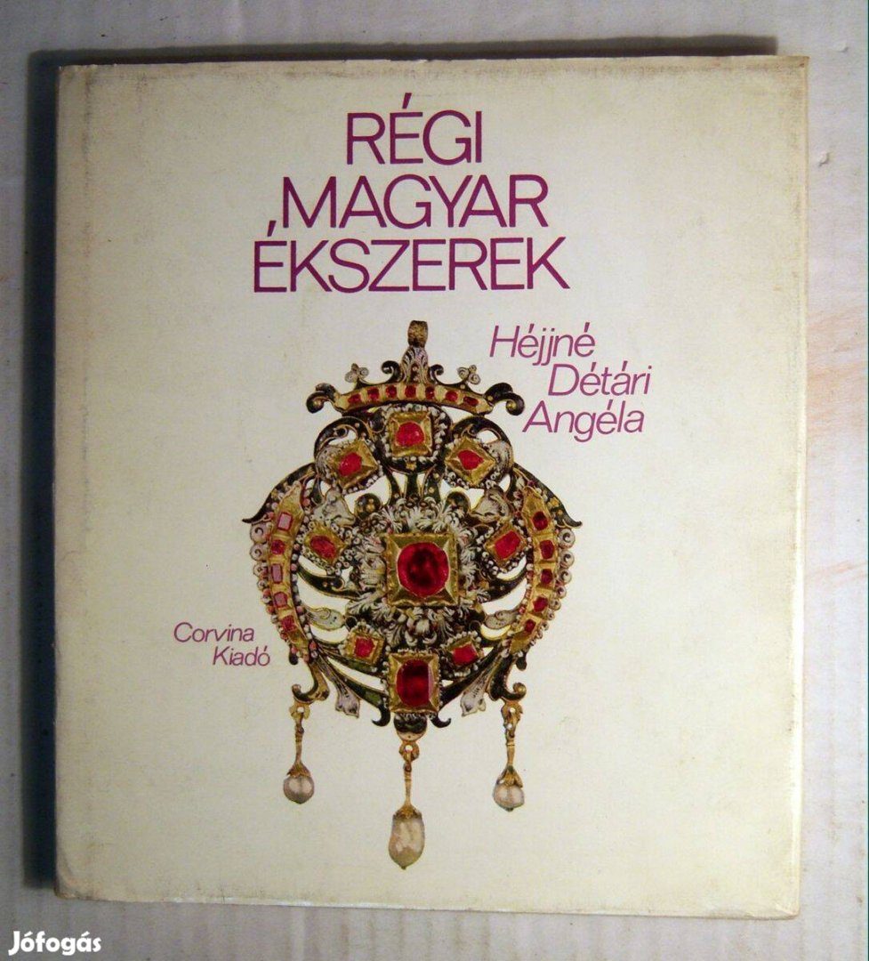 Régi Magyar Ékszerek (Héjjné Détári Angéla) 1976 (8kép+tartalom)