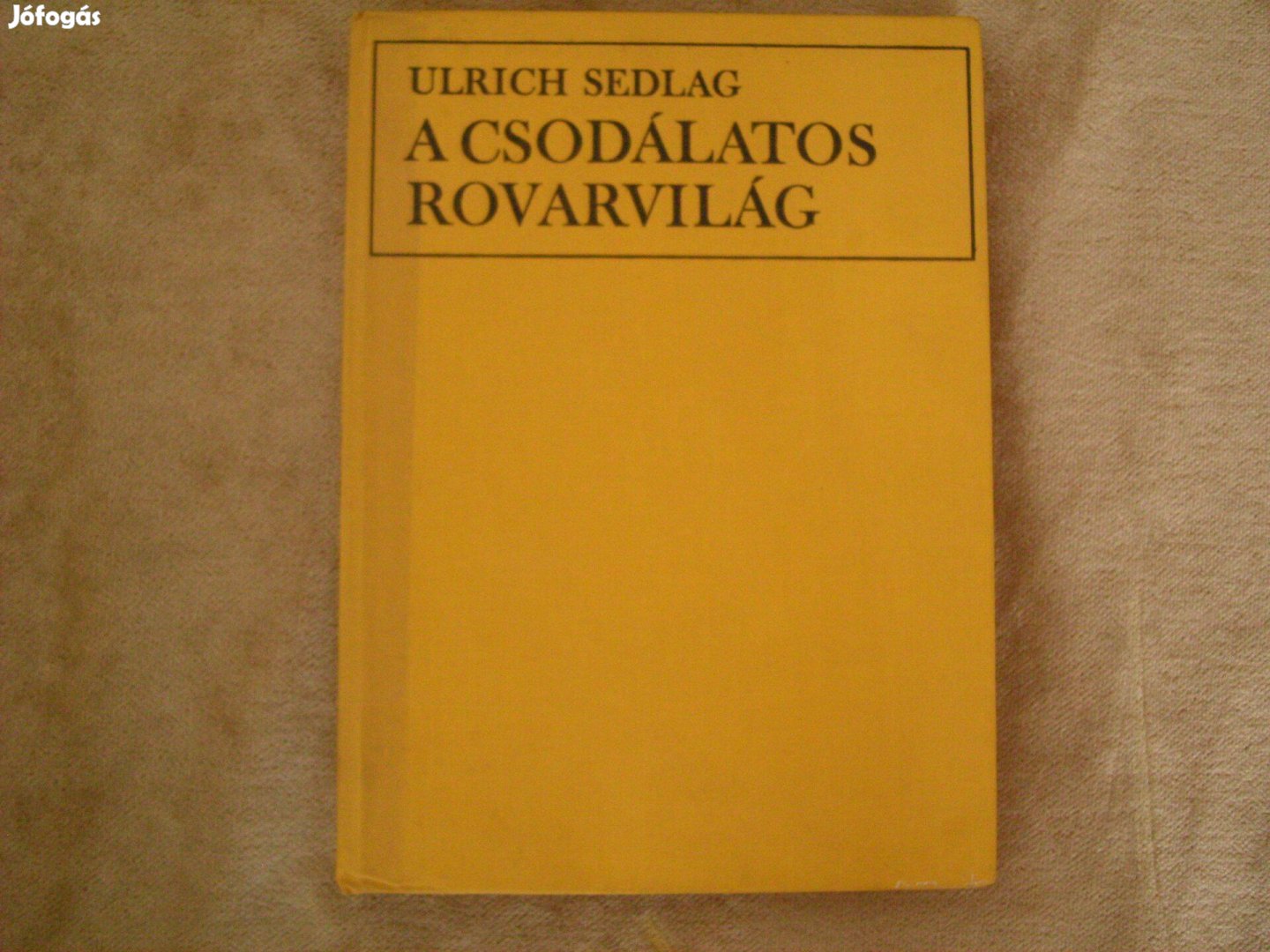 Régi. Ulrich Sedlag. A csodálatos rovarvilág. Mezőgazdasági kiadó.1982