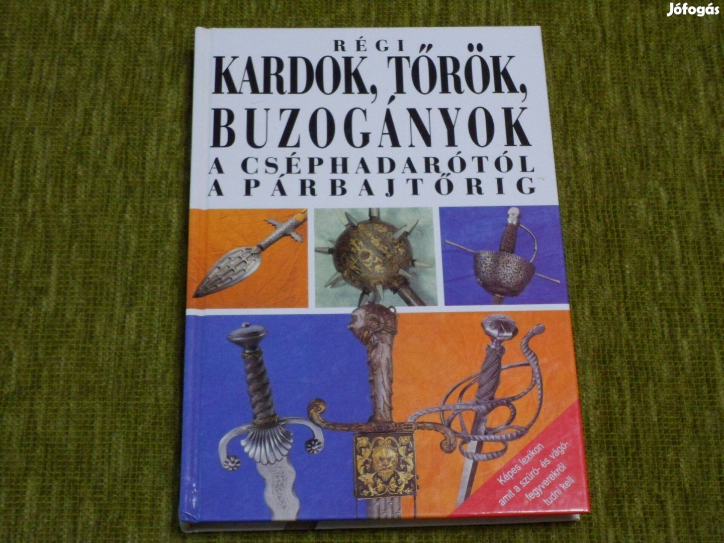 Régi kardok, tőrök, buzogányok - A cséphadarótól a párbajtőrig