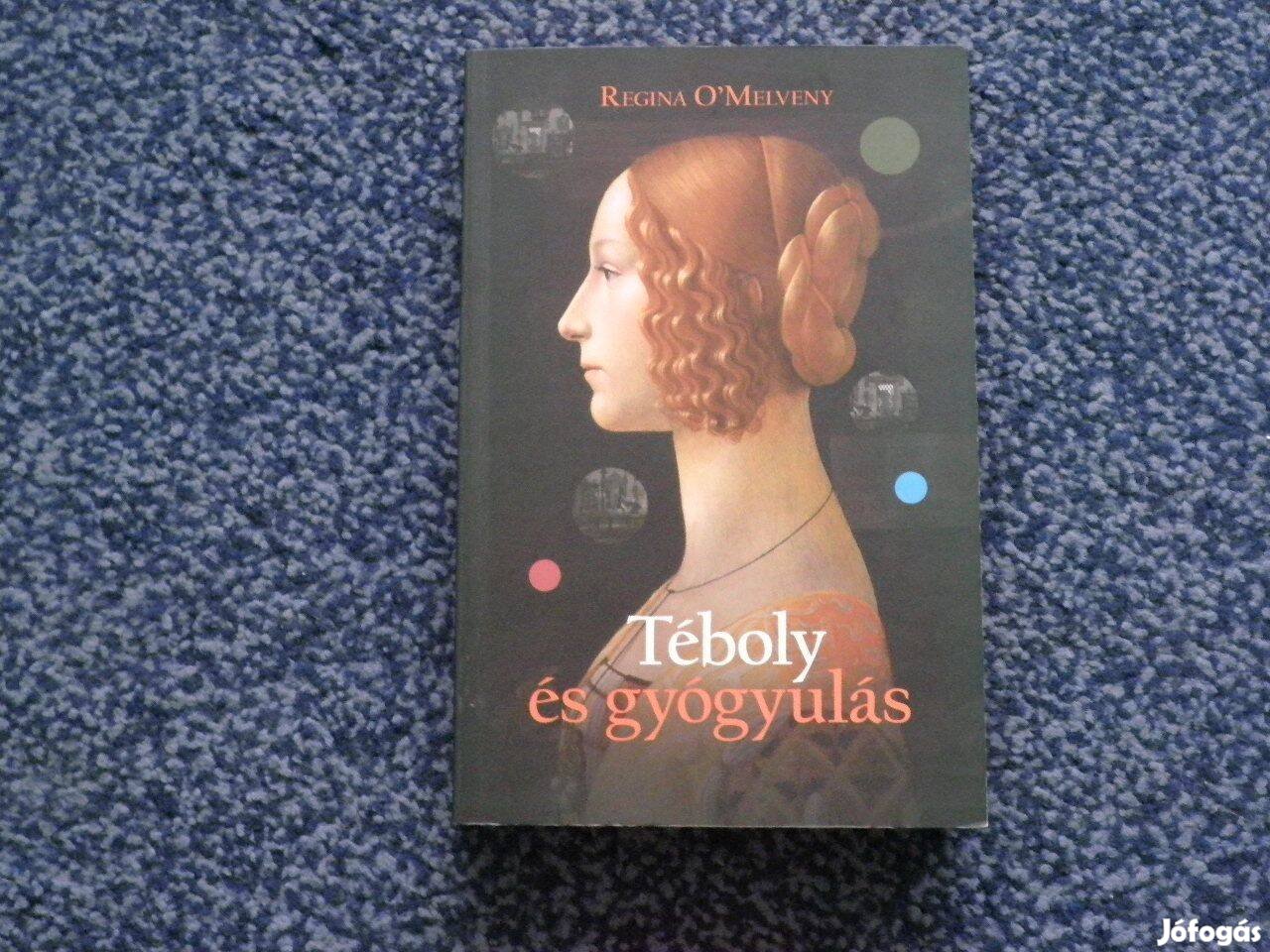 Regina O'Melveny - Téboly és gyógyulás