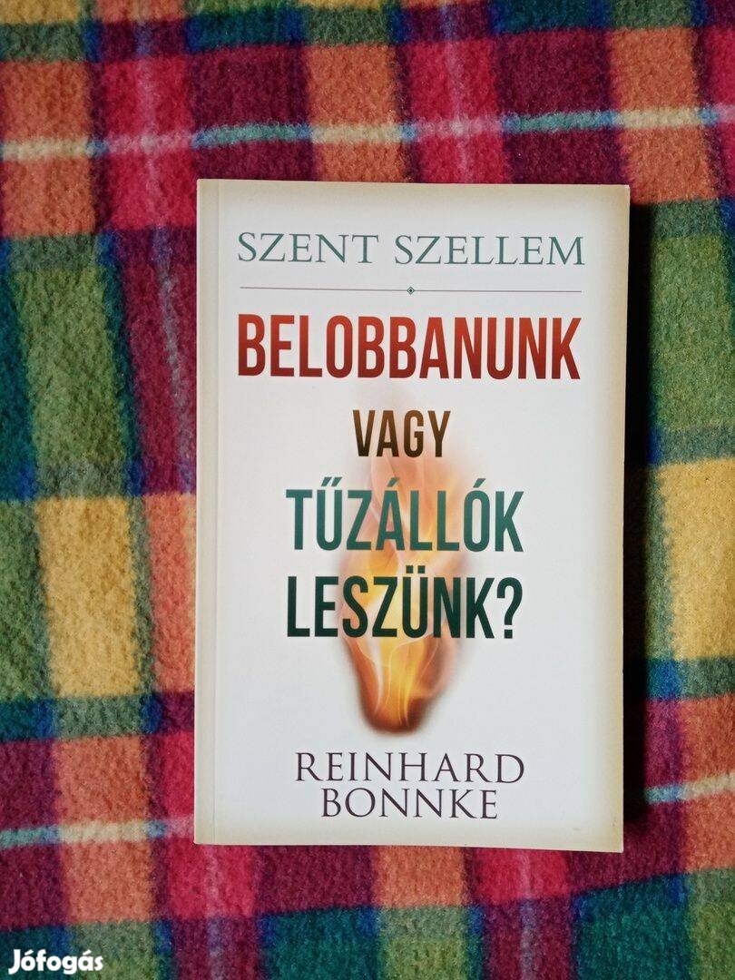 Reinhard Bonnke: Szent Szellem - Belobbanunk vagy tűzállók leszünk?