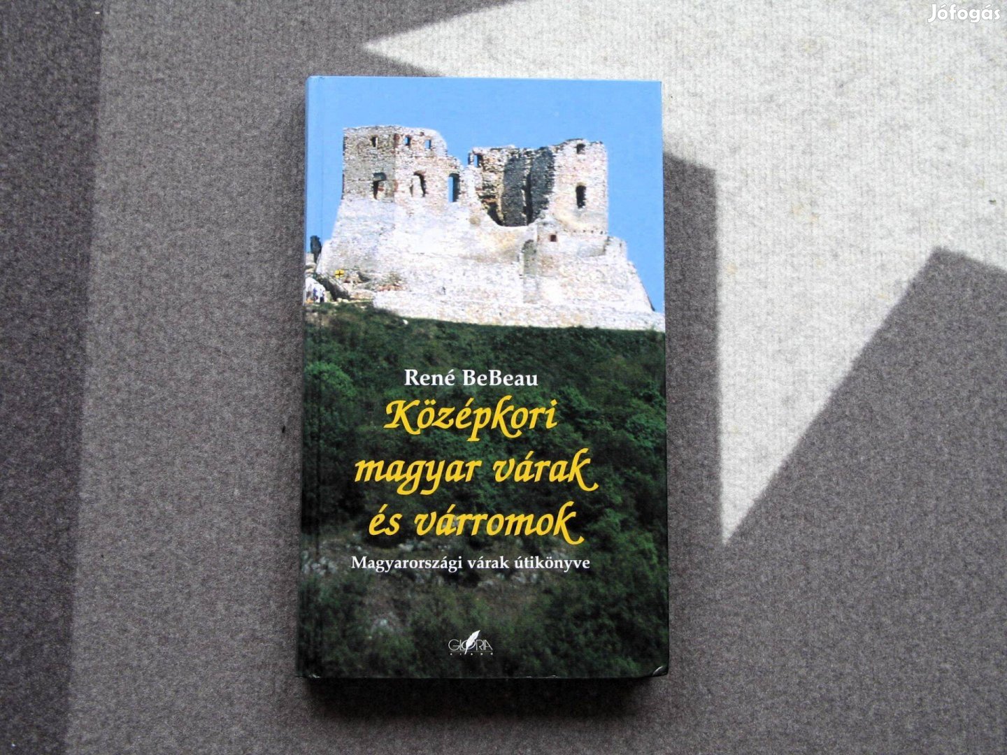 René Bebeau Középkori magyar várak és várromok