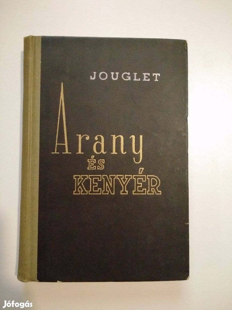 René Jouglet - Arany és kenyér