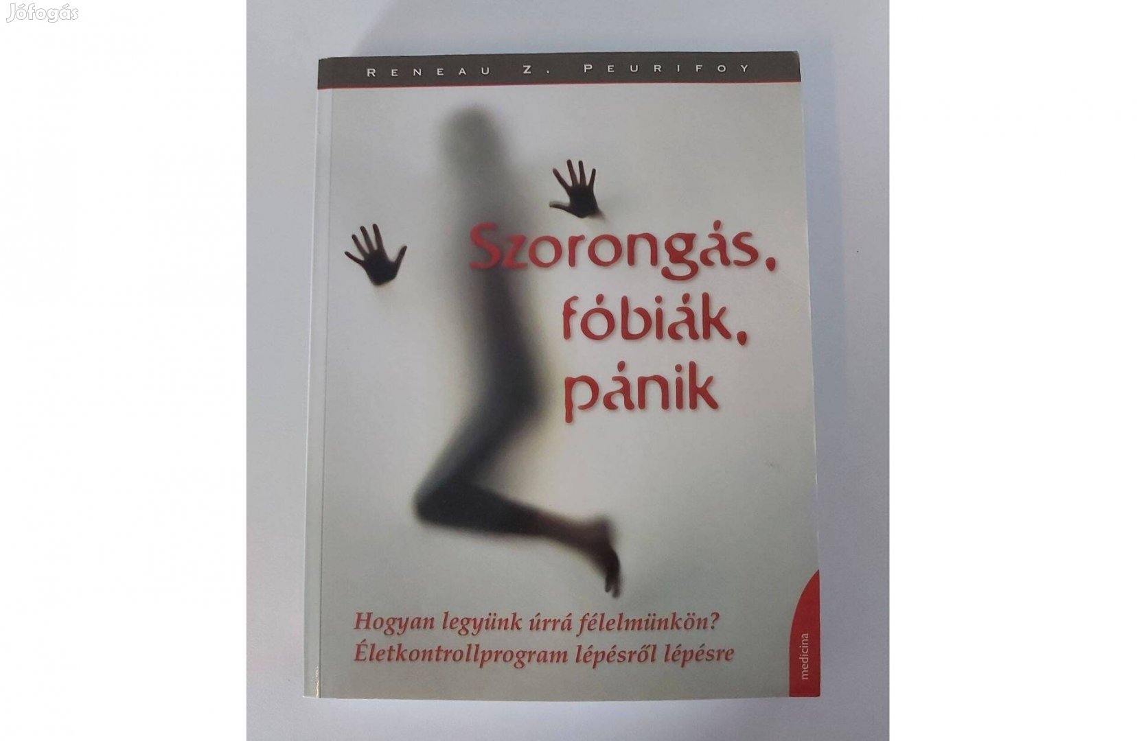 Reneau Z. Peurifoy: Szorongás, fóbiák, pánik