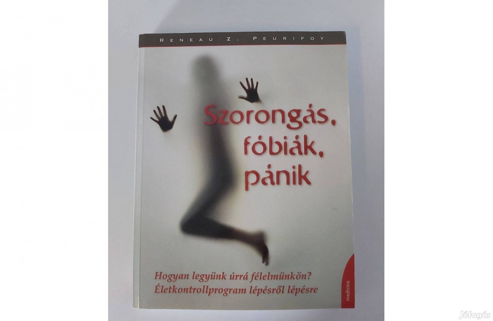 Reneau Z. Peurifoy: Szorongás, fóbiák, pánik