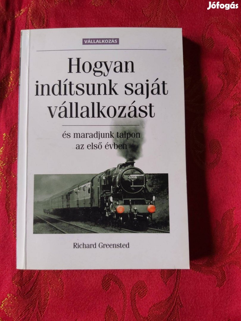 Richard Greensted Hogyan indítsunk saját vállalkozást és maradjunk ta