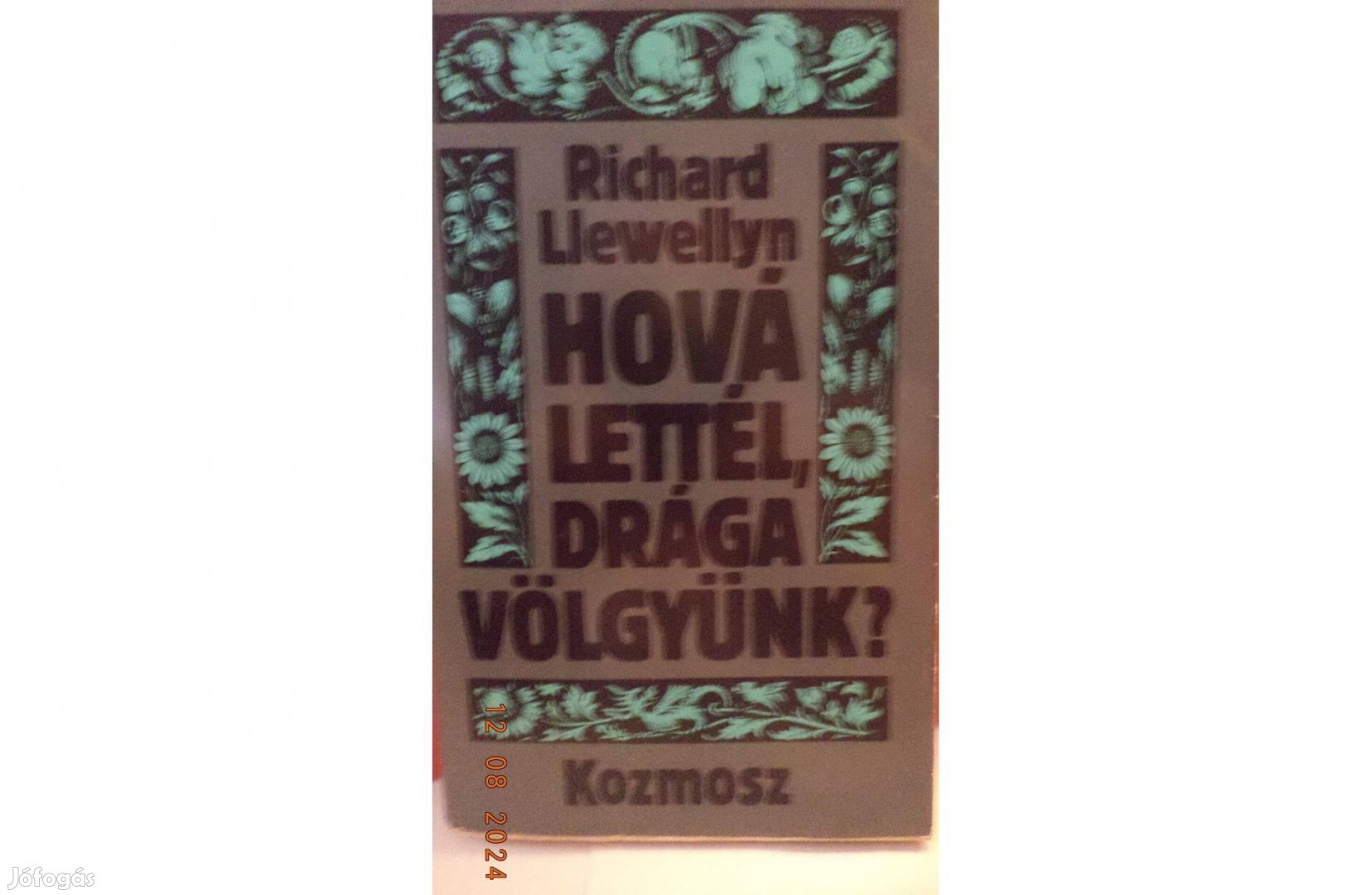 Richard Llewellyn: Hová lettél drága völgyünk? I - II