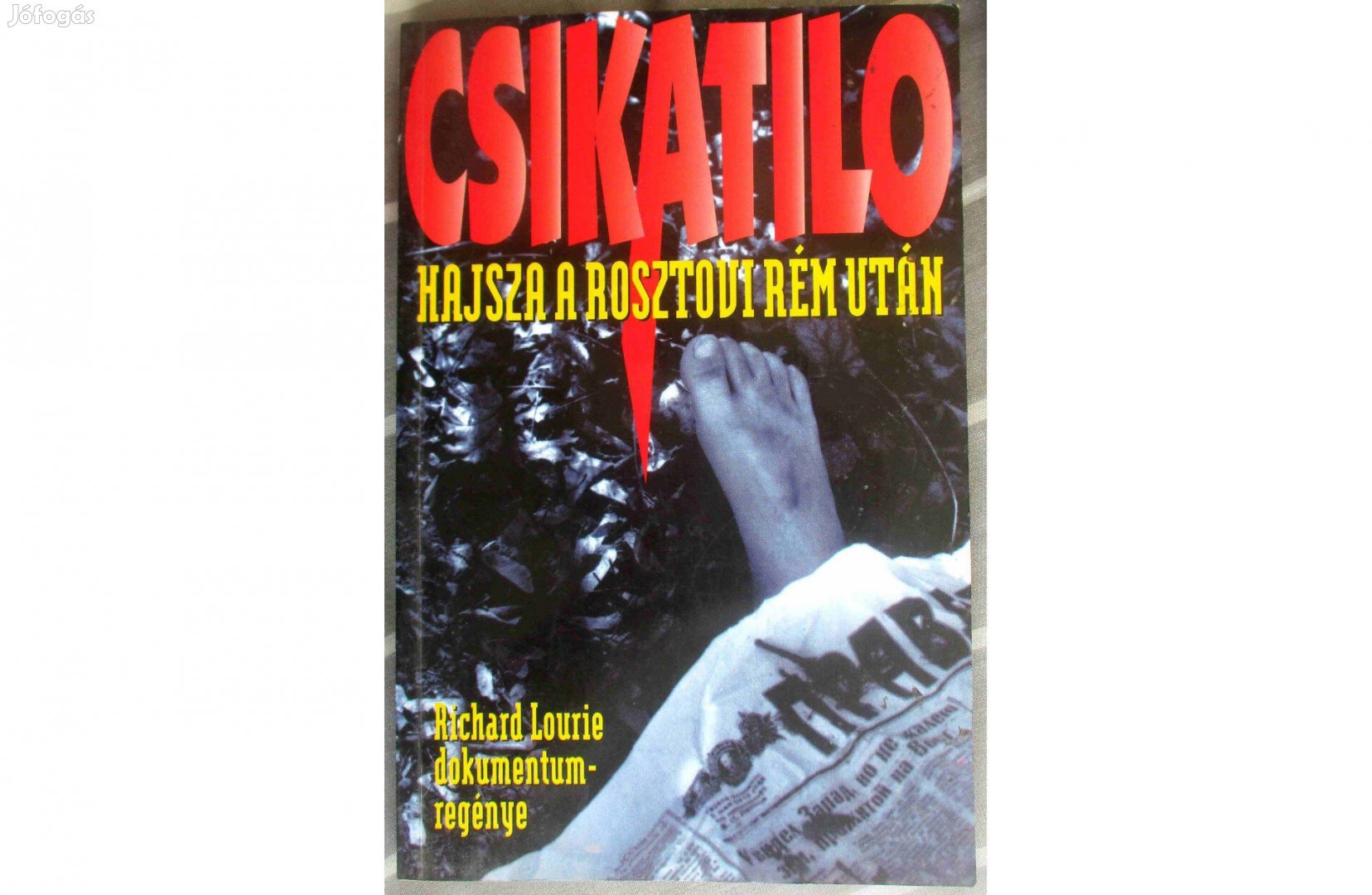 Richard Lourie: Csikatilo Hajsza a rosztovi rém után