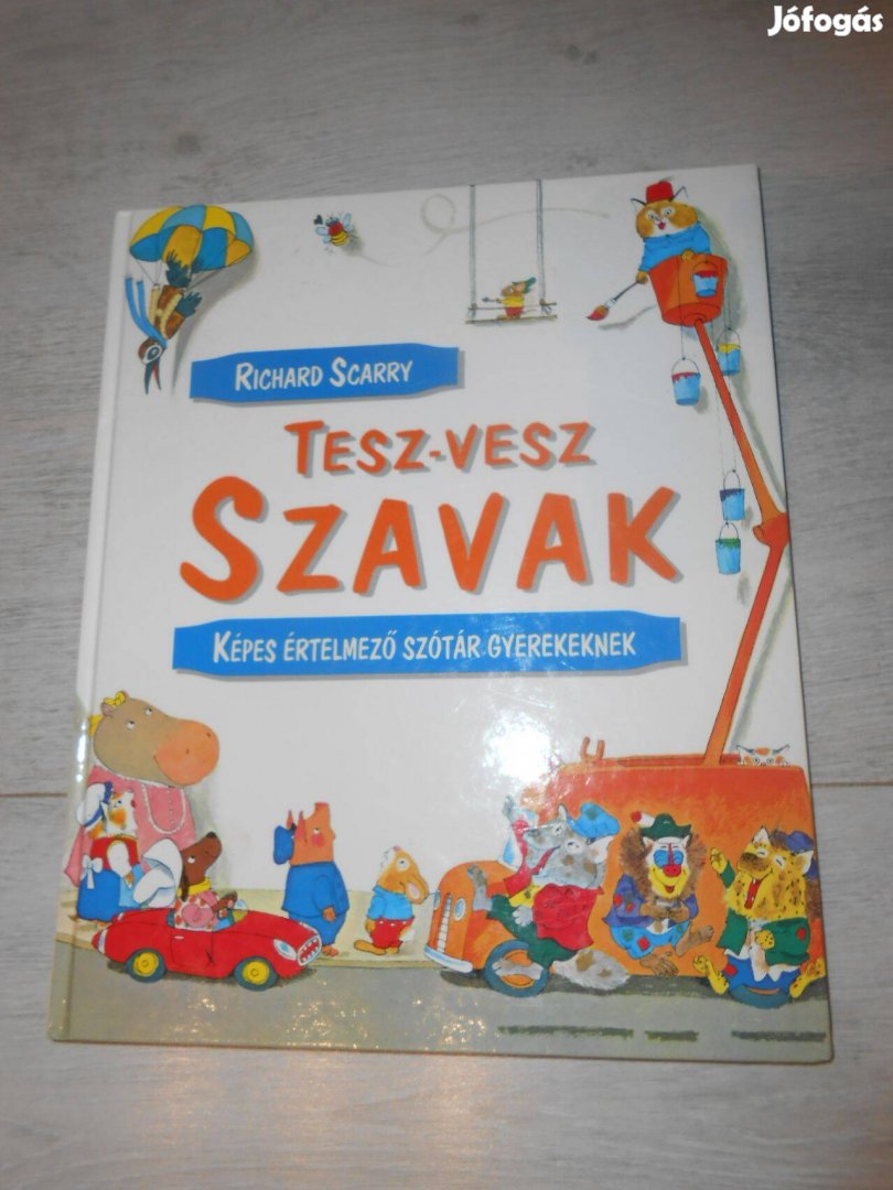 Richard Scarry: Tesz-vesz szavak (Képes értelmező szótár gyerekeknek)