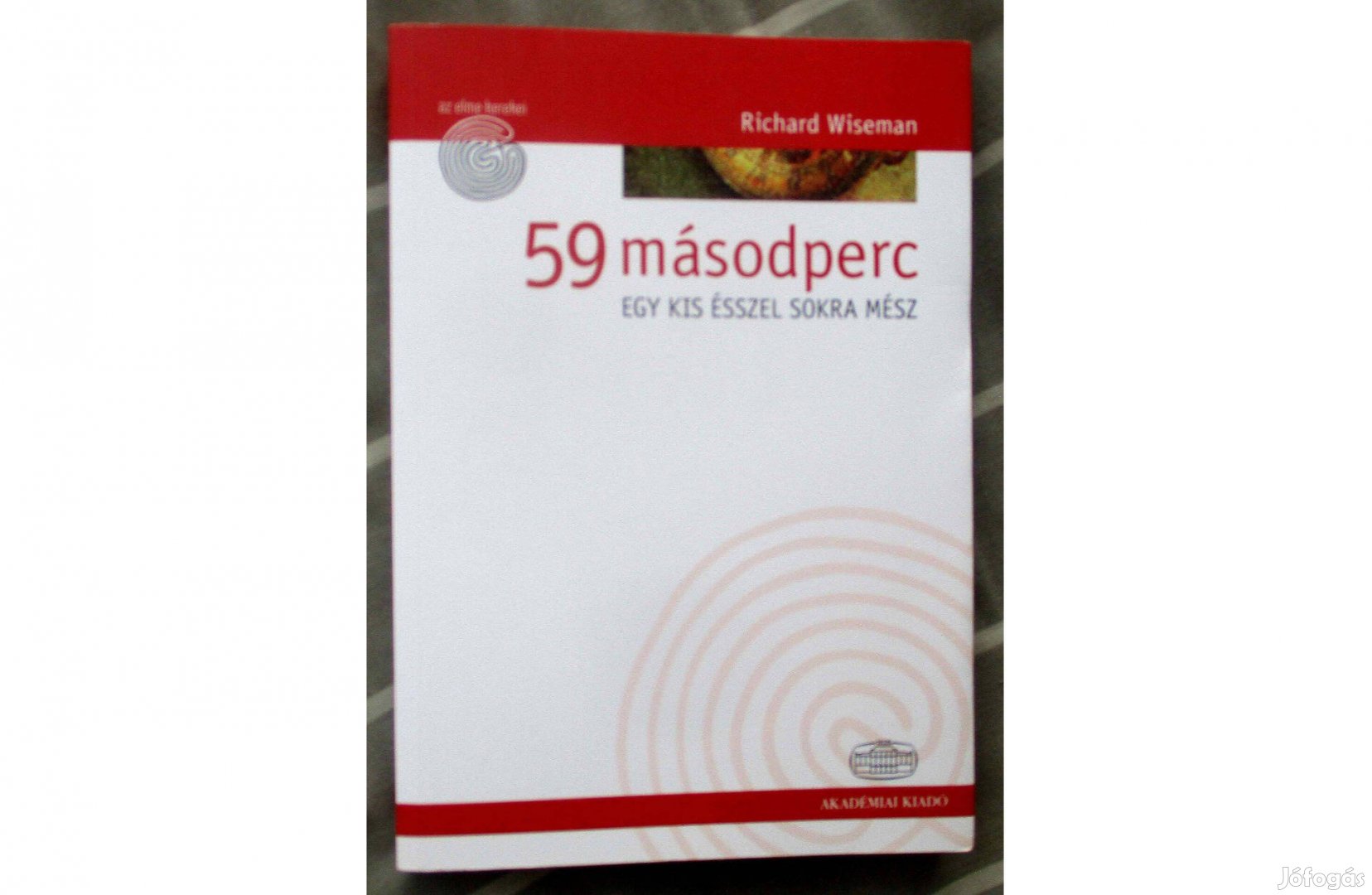 Richard Wiseman: 59 másodperc - Egy kis ésszel sokra mész