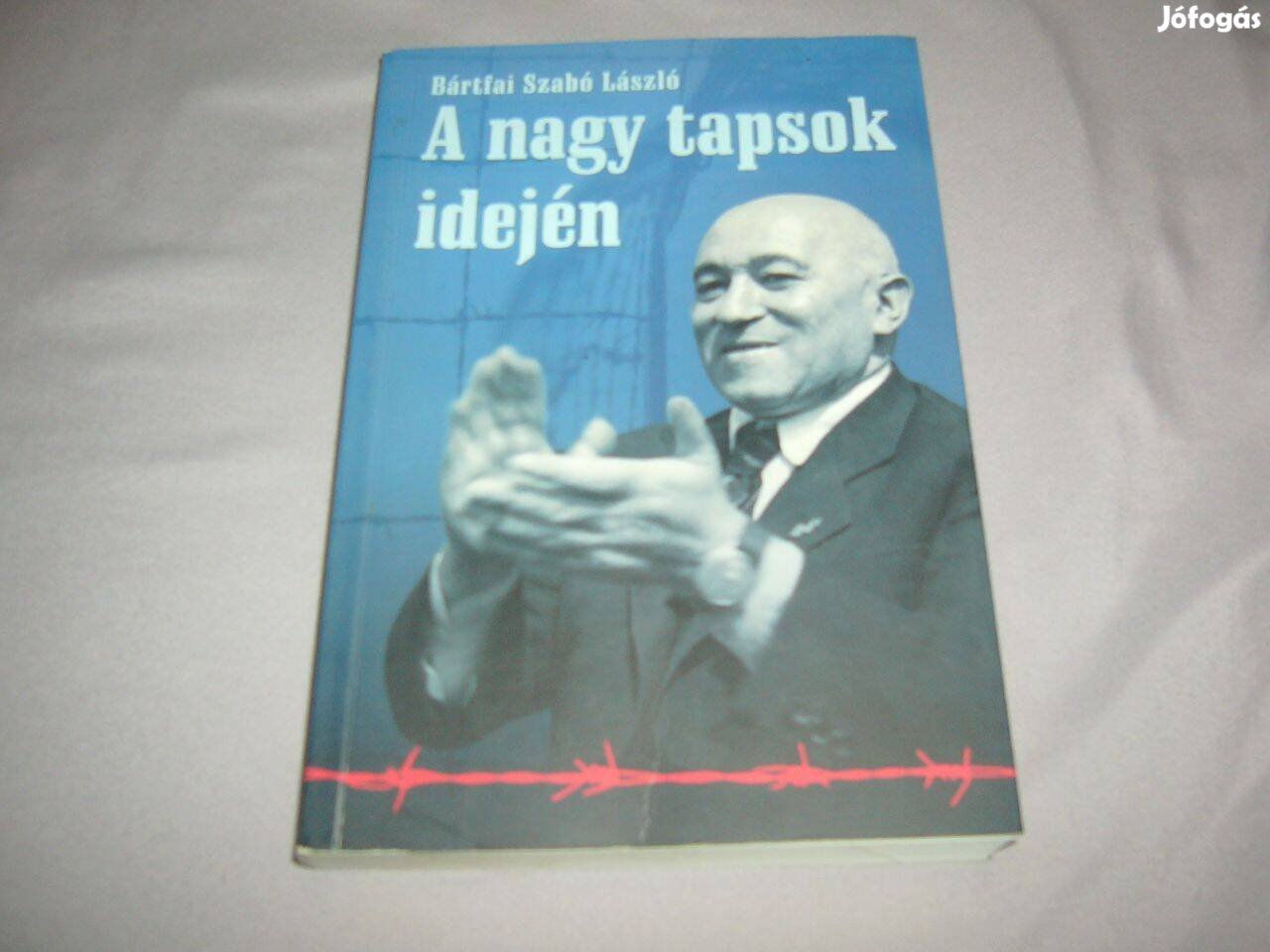 Riportkönyv - Bártfai Szabó László - A nagy tapsok idején