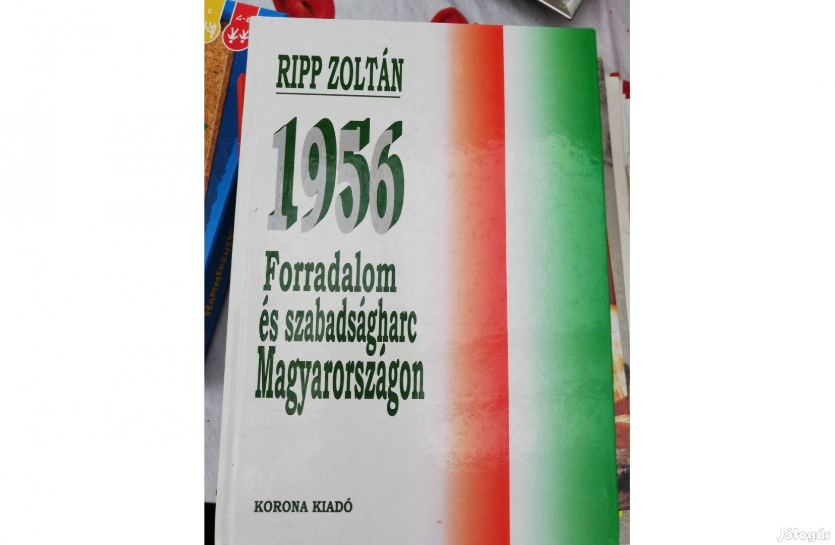 Ripp Zoltán - 1956 forradalom és szabadságharc Magyarországon