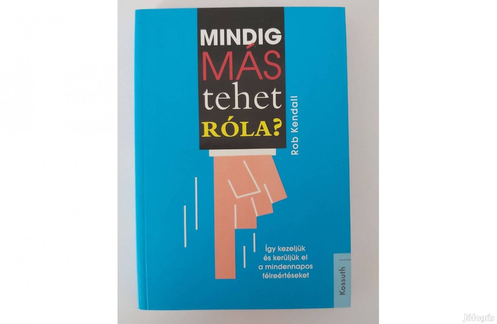 Rob Kendall: Mindig más tehet róla?