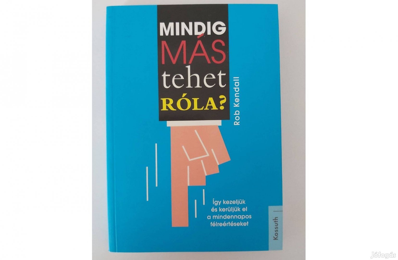 Rob Kendall: Mindig más tehet róla?