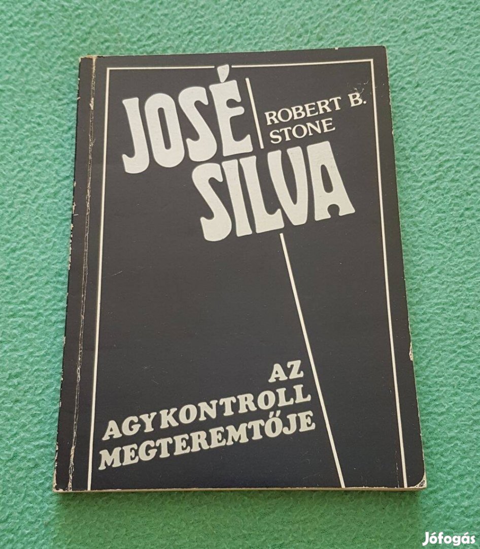 Robert B. Stone: José Silva az agykontroll megteremtője könyv (1990)