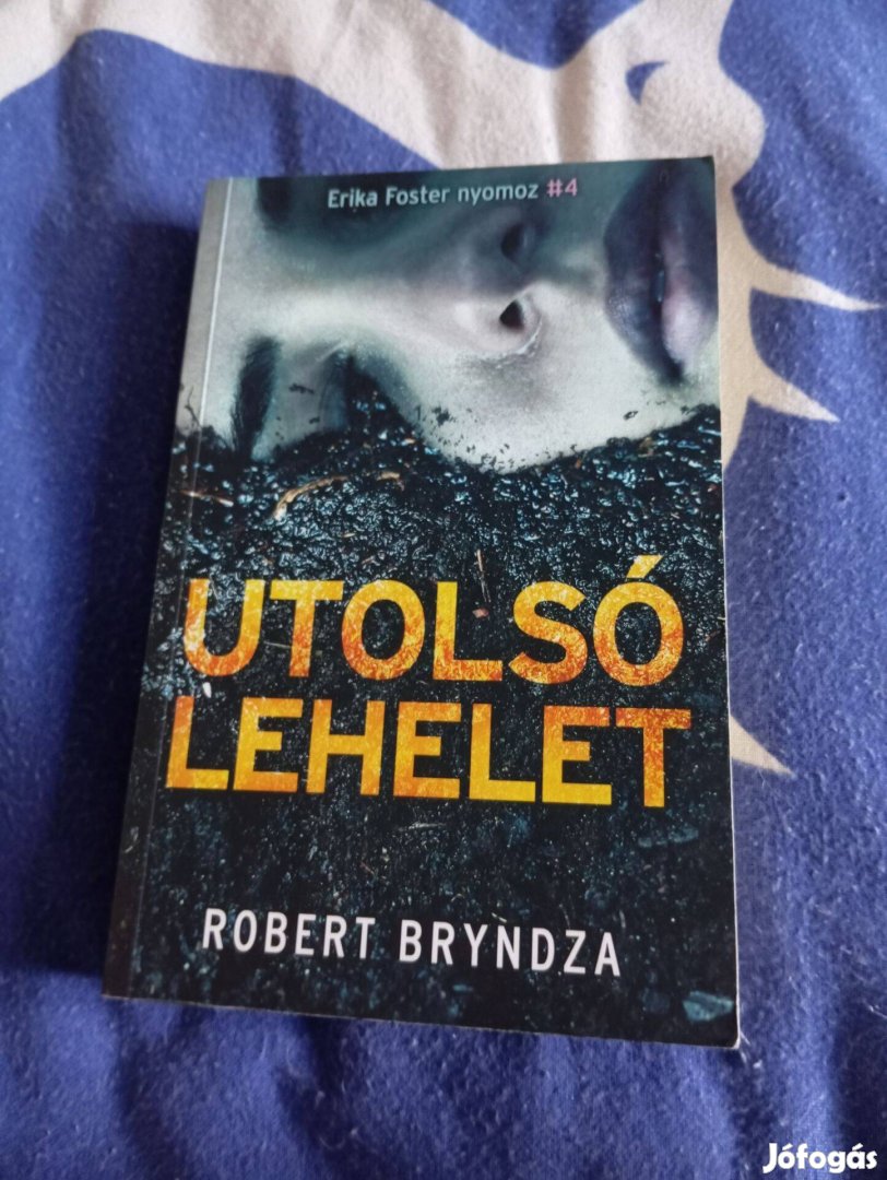 Robert Bryndza: Utolsó lehelet (Erika Foster nyomoz 4.)