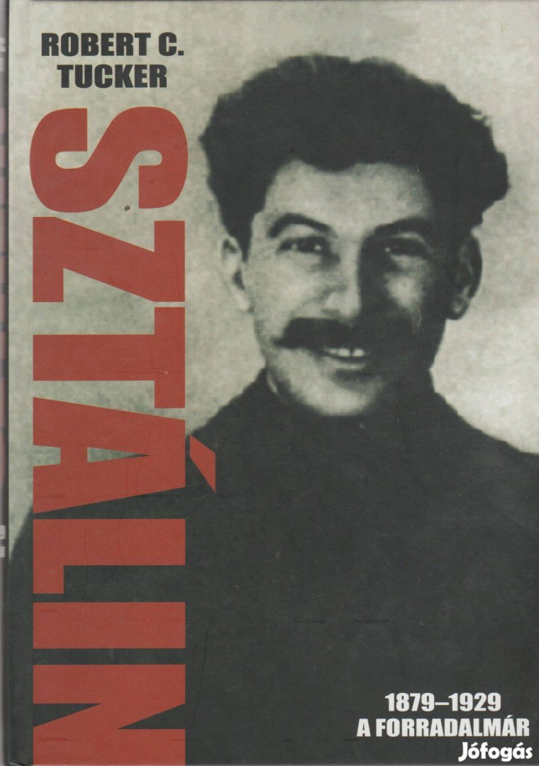 Robert C. Tucker: Sztálin 1879-1929 - A forradalmár