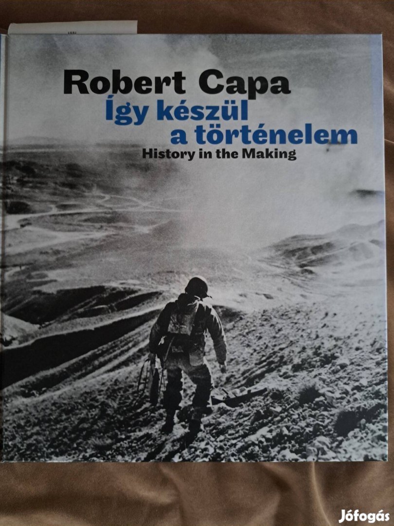 Robert Capa : Így készül a történelem