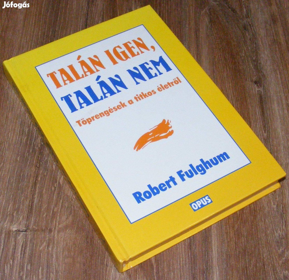 Robert Fulghum: Talán igen, talán nem (töprengések a titkos életről)