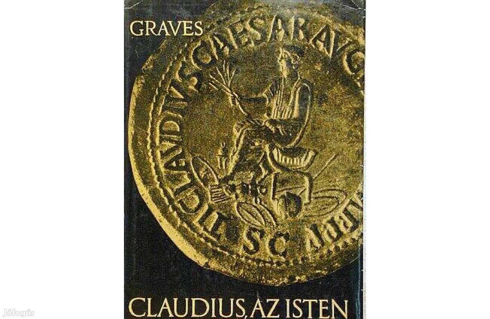 Robert Graves : Claudius, az Isten. Fikciós, történelmi regény