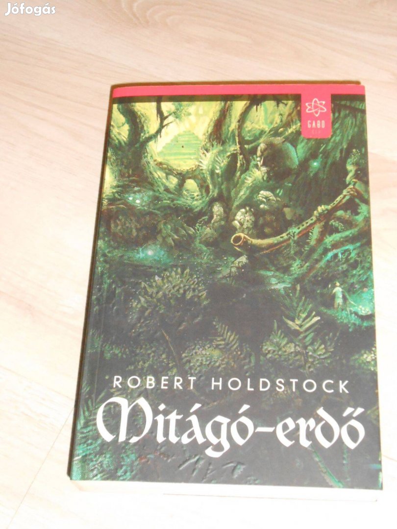 Robert Holdstock: Mitágó erdő ( olvasatlan)