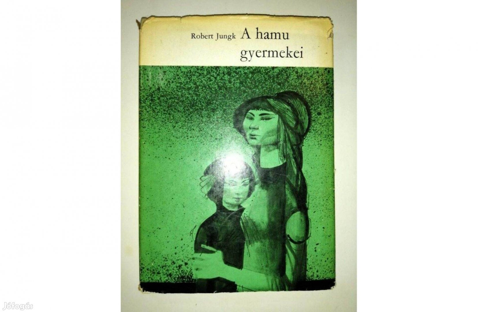 Robert Jungk: A hamu gyermekei (Hirosima népe)