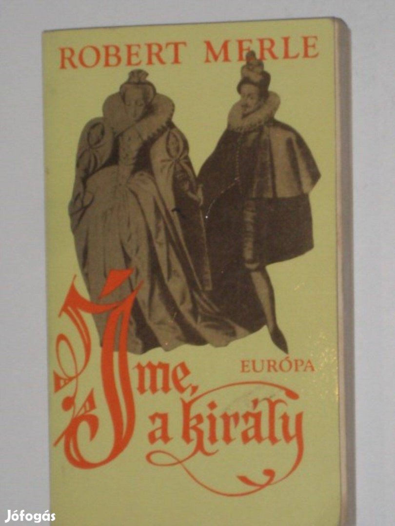 Robert Merle Íme, a király