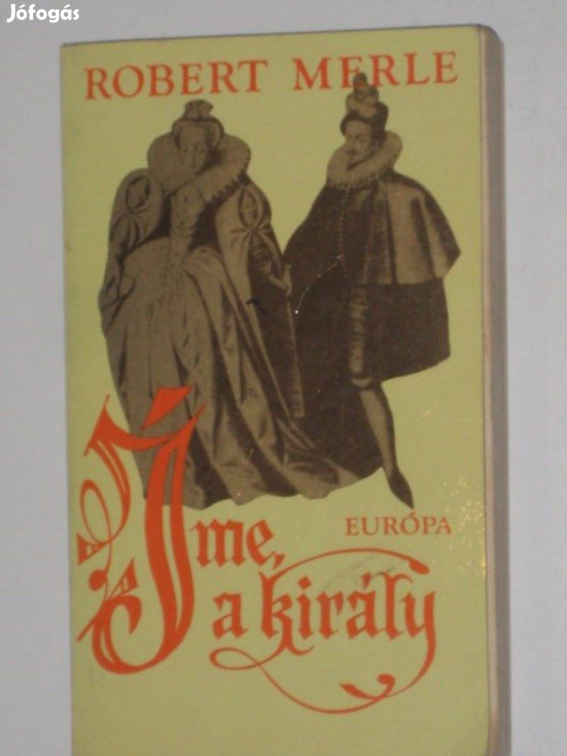 Robert Merle Íme, a király